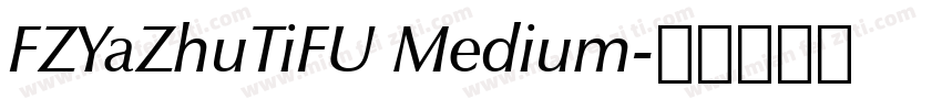 FZYaZhuTiFU Medium字体转换